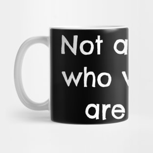 Not all those who wander are lost Mug